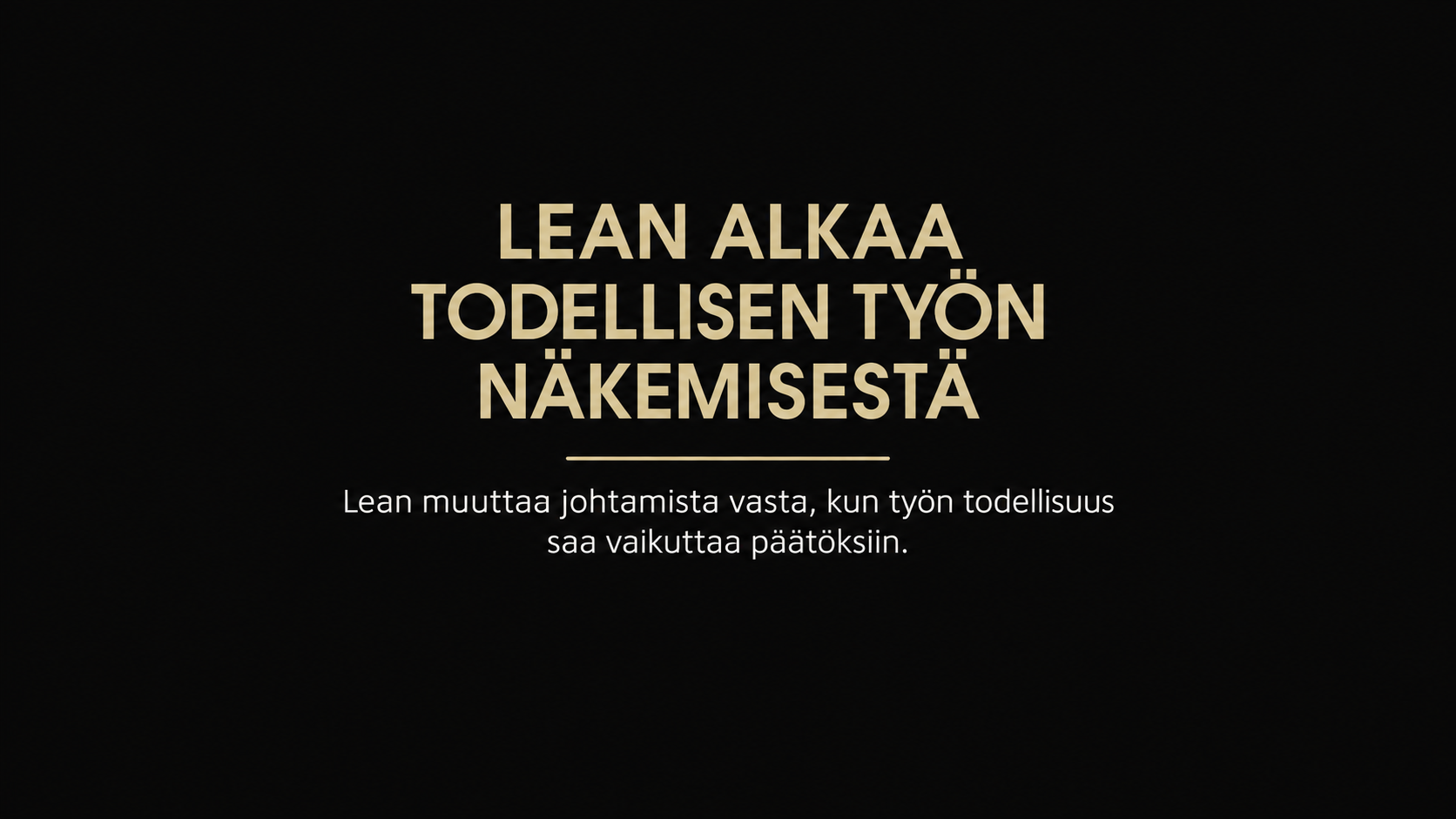 Lean alkaa todellisen työn näkemisestä – Lean-ajattelu organisaatiossa