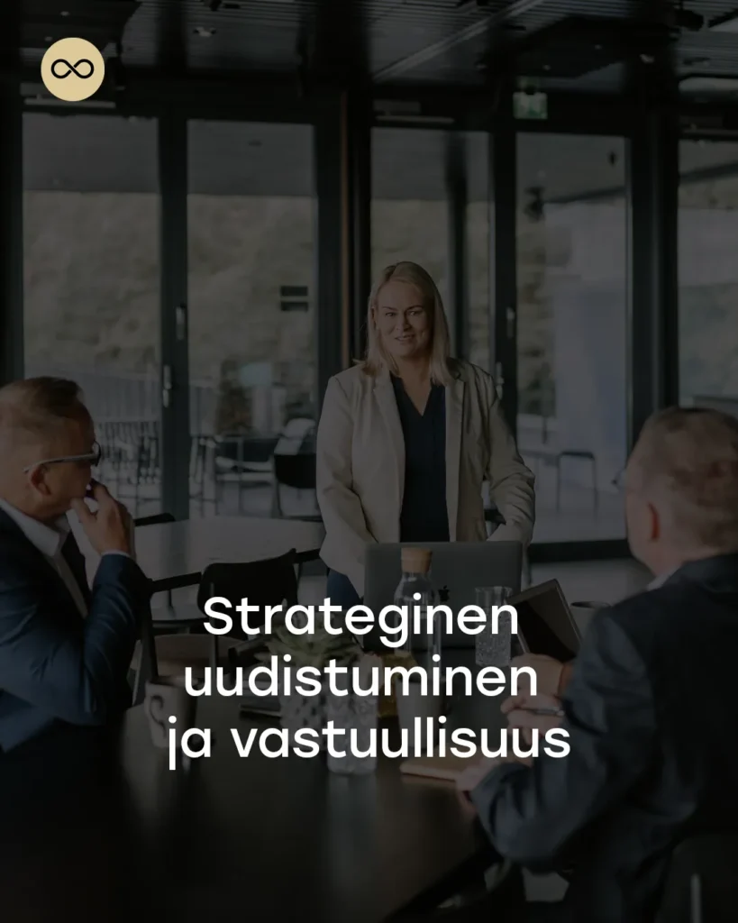 Strateginen uudistuminen ja vastuullisuus arjen teoiksi