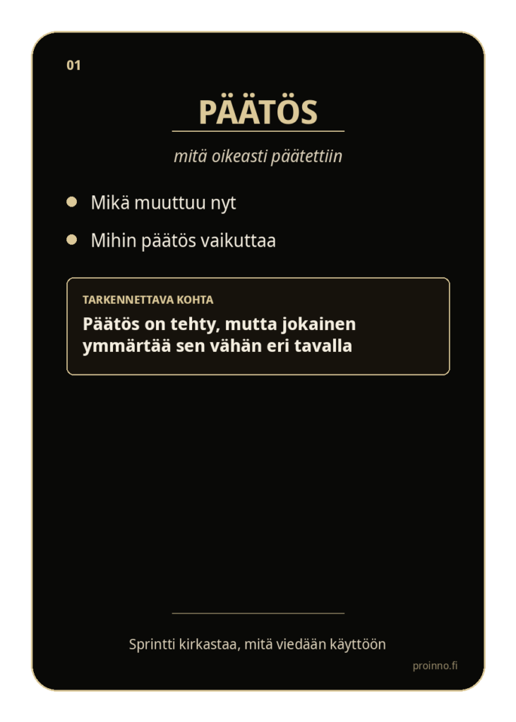 Päätös
Sprintti auttaa kirkastamaan, mitä on päätetty, mikä muuttuu ja mitä asiaa viedään käytäntöön.