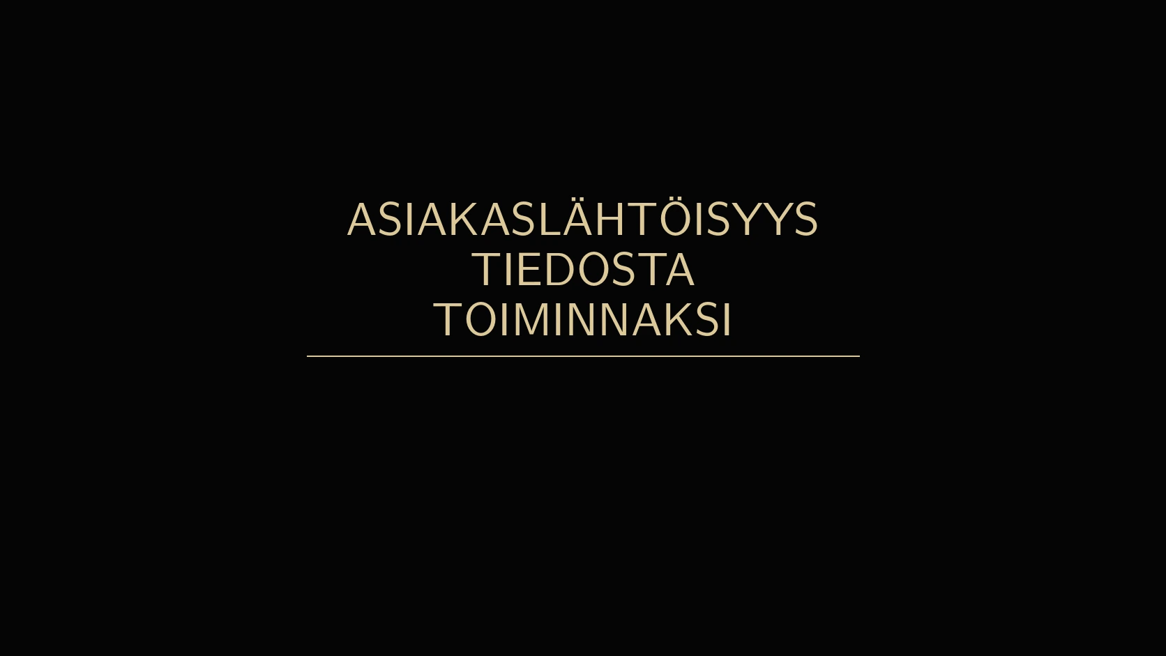 Asiakaslähtöisyys tiedosta toiminnaksi