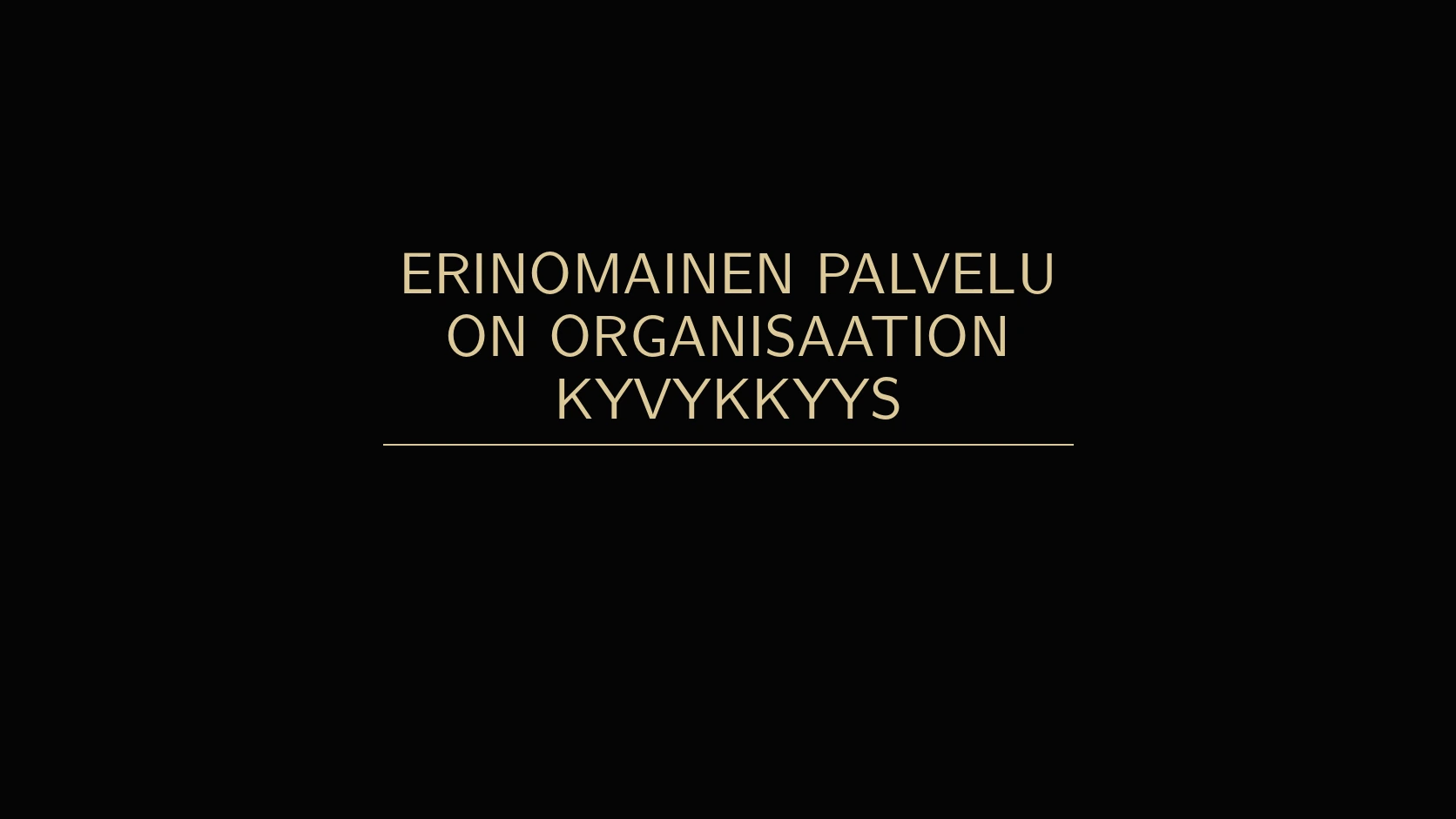 Erinomainen palvelu on organisaation kyvykkyys