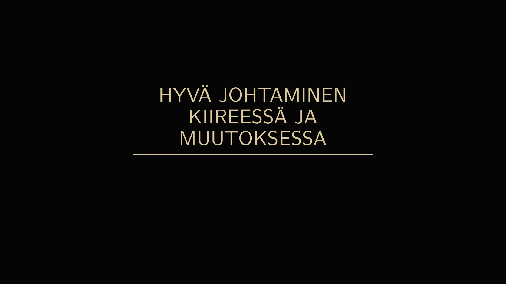 Hyvä johtaminen kiireessä ja muutoksessa