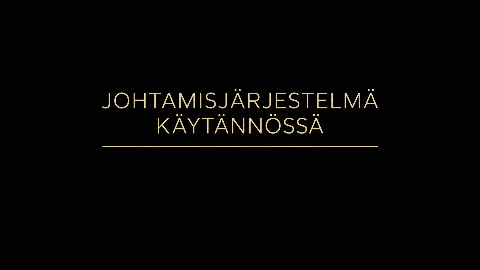 Johtamisjärjestelmä yhdistää tiedon, päätökset, vastuun, tekemisen ja vaikutukset