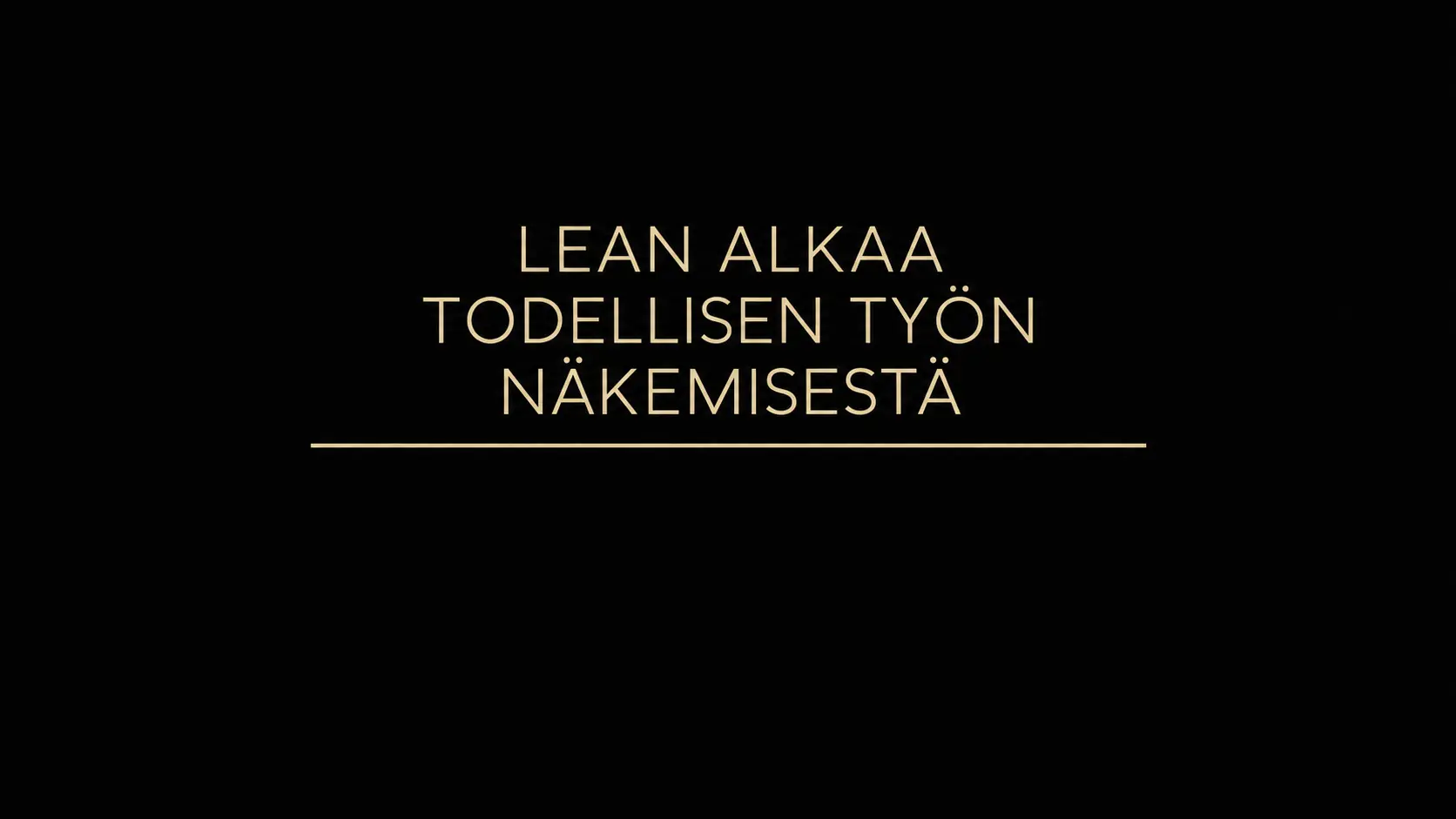 Lean alkaa todellisen työn näkemisestä
