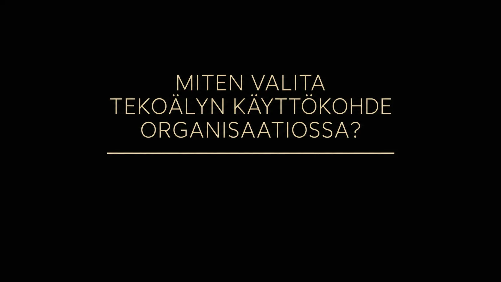 Miten valita tekoälyn käyttökohde organisaatiossa?