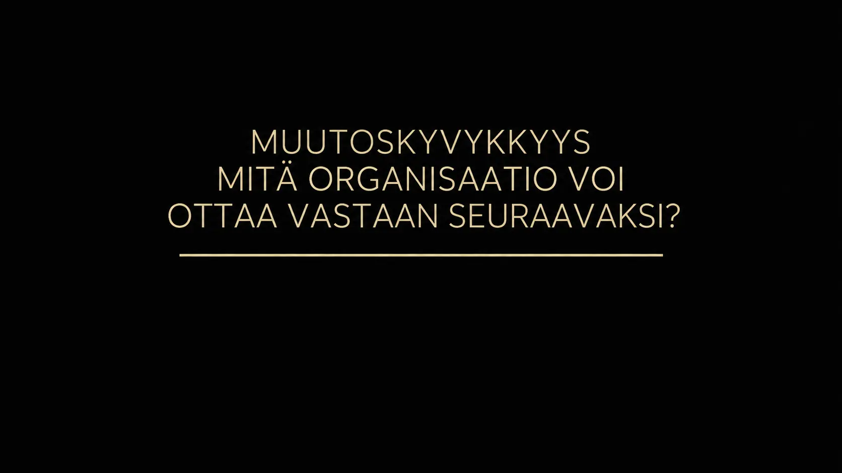 Muutoskyvykkyys ja organisaation samanaikaisten muutosten kokonaiskuorma