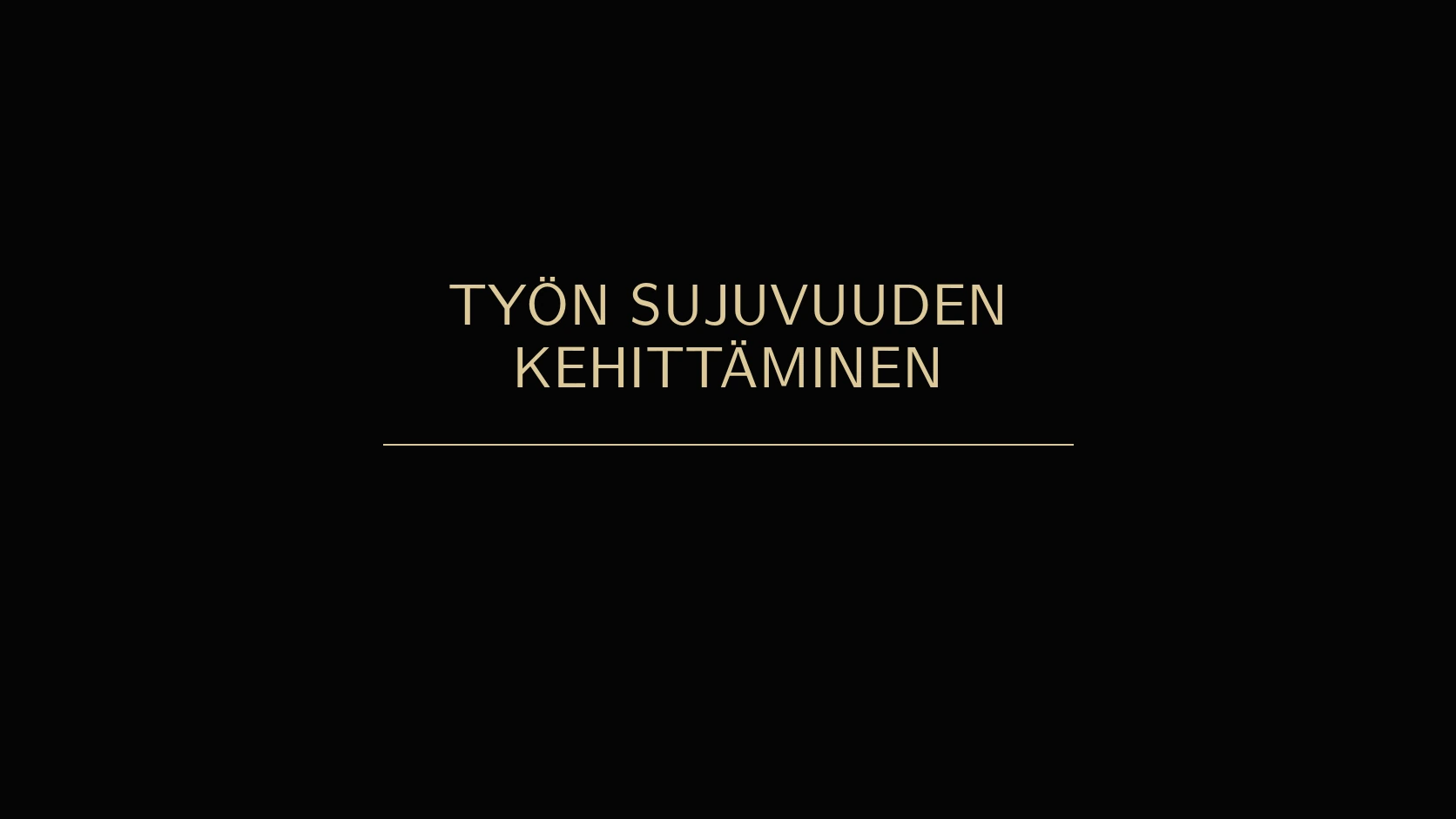 Työn sujuvuuden kehittäminen alkaa yhdestä työstä ja tapauksesta